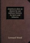 America's Duty as Shown by Our Military History Its Facts and Fallacies - Book
