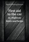 First Aid to the Car Or, Highway Hints and Helps - Book