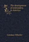 The Development of Embroidery in America - Book