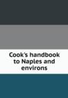 Cook's Handbook to Naples and Environs - Book