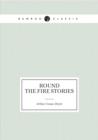 Round the Fire Stories (Short Stories) - Book