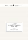 A Visit to Three Fronts, June 1916 Memoirs - Book