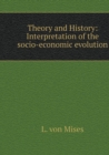 Theory and History : Interpretation of the Socio-Economic Evolution - Book