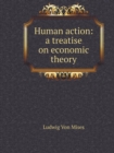 Human action : a treatise on economic theory - Book