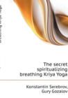 The Secret Spiritualizing Breathing Kriya Yoga - Book