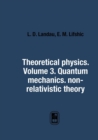 Theoretical Physics. Volume 3. Quantum Mechanics. Non-Relativistic Theory - Book
