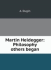 Martin Heidegger : Philosophy others began - Book