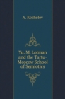 Yu. M. Lotman and the Tartu-Moscow School of Semiotics - Book