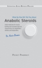 Anabolic Steroids : What No One Will Tell You About. - Book