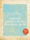 Moments musicals fur das Pianoforte, op.94 - Book