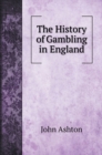 The History of Gambling in England - Book