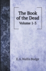 The Book of the Dead : Volume 1-3 - Book