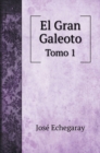 El Gran Galeoto : Tomo 1 - Book