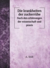 Die krankheiten der zuckerrube : Nach den erfahrungen der wissenschaft und praxis - Book