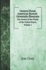 Genera Florae Americae Boreali-Orientalis Illustrata : The Genera of the Plants of the United States, Volume 1 - Book