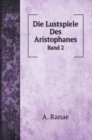 Die Lustspiele Des Aristophanes : Band 2 - Book