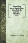 Comedias escogidas de Don Juan Ruiz de Alarcon y Mendoza : Tomo 1 - Book