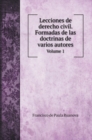 Lecciones de derecho civil. Formadas de las doctrinas de varios autores : Volume 1 - Book