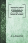 Cotenancy and partition : a treatise on the law of co-ownership as it exists independent of partnership relations between the co-owners - Book
