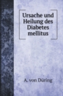 Ursache und Heilung des Diabetes mellitus - Book