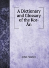 A Dictionary and Glossary of the Kor-An - Book