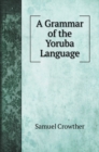 A Grammar of the Yoruba Language - Book
