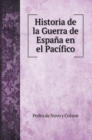 Historia de la Guerra de Espana en el Pacifico - Book