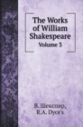 The Works of William Shakespeare : Volume 3 - Book