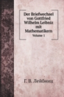 Der Briefwechsel von Gottfried Wilhelm Leibniz mit Mathematikern : Volume 1 - Book