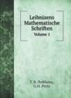Leibnizens Mathematische Schriften : Volume 1 - Book