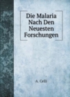 Die Malaria Nach Den Neuesten Forschungen - Book