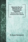Memorias Para La Historia De Las Constituciones Espanolas : Memoria Primera Sobre La Constitucion Gotico-Espanola - Book
