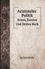 Aristoteles' Politik : Erstes, Zweites Und Drittes Buch - Book