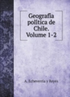 Geografi&#769;a poli&#769;tica de Chile. Volume 1-2 - Book