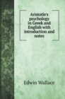 Aristotle's psychology in Greek and English with introduction and notes - Book