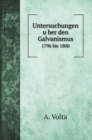 Untersuchungen u&#776;ber den Galvanismus : 1796 bis 1800 - Book