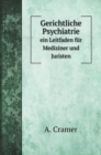 Gerichtliche Psychiatrie : ein Leitfaden fur Mediziner und Juristen - Book