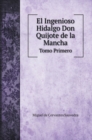 El Ingenioso Hidalgo Don Quijote de la Mancha : Tomo Primero - Book