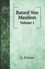 Batard Von Mauleon : Volume 1 - Book