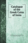 Catalogue of the Greek Coins of Ionia - Book