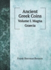 Ancient Greek Coins : Volume I. Magna Graecia - Book