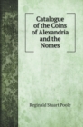 Catalogue of the Coins of Alexandria and the Nomes - Book