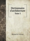 Dictionnaire d'architecture : Tome 3 - Book