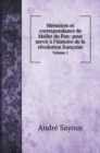 Memoires et correspondance de Mallet du Pan : pour servir a l'histoire de la revolution francaise: Volume 1 - Book