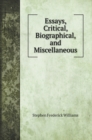 Essays, Critical, Biographical, and Miscellaneous - Book
