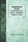 Biographical Essays : Frederic the Great. - Bunyan. - Goldsmith. - Johnson. - Barere - Book