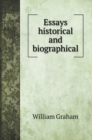 Essays historical and biographical - Book