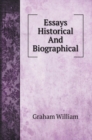 Essays Historical And Biographical - Book