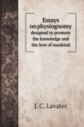 Essays on physiognomy : designed to promote the knowledge and the love of mankind - Book