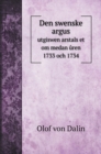 Den swenske argus : utgiswen arstals et om medan &#367;ren 1733 och 1734 - Book